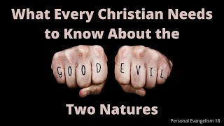 What Every Christian Needs to Know About the Two Natures - Personal Evangelism 18 by Not Ashamed 159 views 2 years ago 44 minutes
