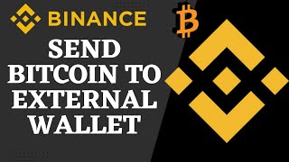 How to Send Bitcoin from Binance to Another Wallet Address ??