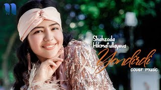 Shahzoda Hikmatullayeva - Yondirdi | Шахзода Хикматуллаева - Ёндирди (cover music)