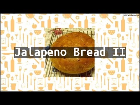 Recipe Jalapeno Bread II