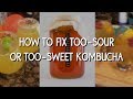 How to fix too-sour or too-sweet homemade kombucha