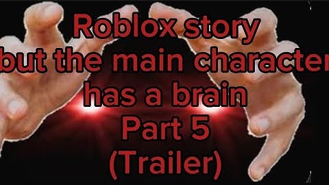 Roblox Story but the main character has a brain Part 5(Trailer)