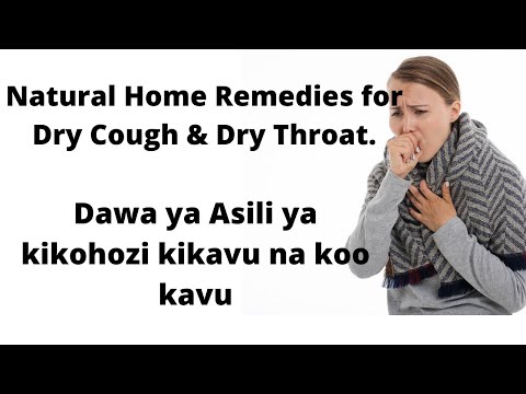 Dawa ya Asili ya Kikohozi Kikavu na  Koo Kavu | Natural Home Remedies for Dry Throat & Dry Cough.