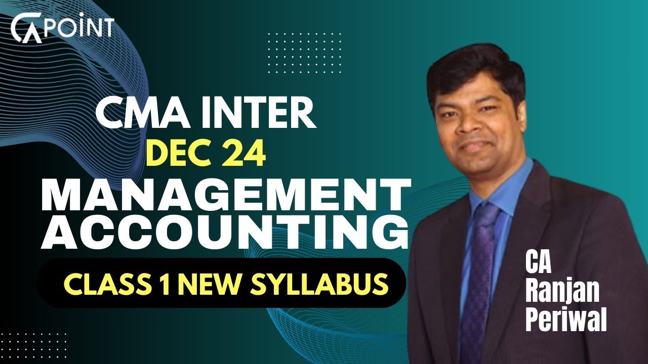 CMA Inter Management Accounting Dec 24 | Class 1 New Syllabus | CA ...