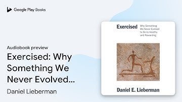 Exercised: Why Something We Never Evolved to Do… by Daniel E. Lieberman · Audiobook preview
