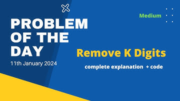 Remove K Digits | gfg hard POTD 11th January | Let