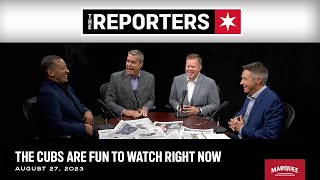 The Reporters: The Cubs Are Fun to Watch Right Now