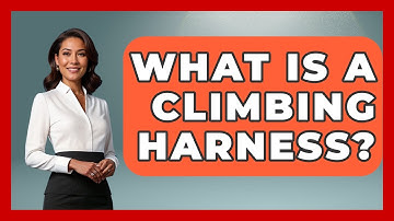 What Is A Climbing Harness? - Exploring Campgrounds