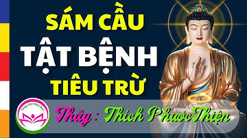Sám Cầu Tật Bệnh Tiêu Trừ 🔆 Thầy Thích Phước Thiện @TongLamBaoSon