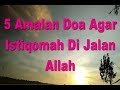 Download Lagu 5 Amalan Doa Agar Istiqomah Di Jalan Allah