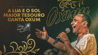 OXUM - A LUA E O SOL / MAIOR TESOURO / CANTA OXUM - Sandro Luiz Umbanda (Um Presente de Natal)
