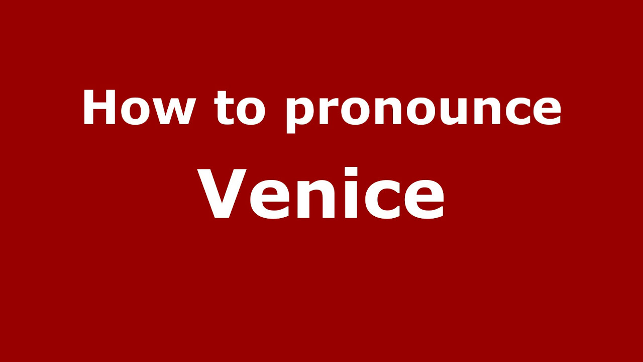 How To Pronounce Venice PronounceNames YouTube
