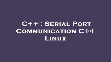 C++ : Serial Port Communication C++ Linux