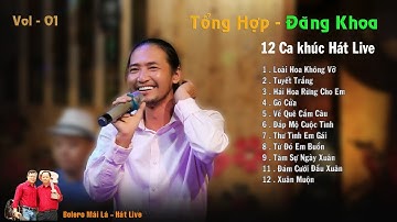 12 ca khúc hát live Đăng Khoa tóc dài con của Ngoại Huỳnh Triều | Bolero Mái Lá