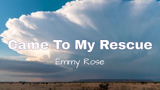 "Came To My Rescue" by Emmy Rose (with lyrics)