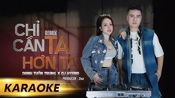 CHỈ CẦN TA HƠN TA (Remix Karaoke) – DANH TUẤN TRUNG x DJ HYENA | Không Gục Ngã Trước Những Bão Tố...