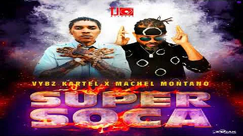 Super Soca - Vybz Kartel Ft. Machel Montano [2019