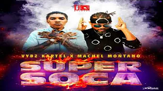 Super Soca - Vybz Kartel Ft. Machel Montano [2019 Super Soca - Vybz Kartel Ft. Machel Montano [2019