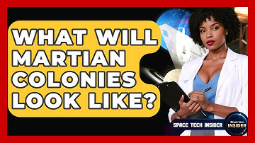 What Will Martian Colonies Look Like? - Space Tech Insider