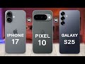 Google Pixel 10 vs iPhone 17 vs Samsung Galaxy S25