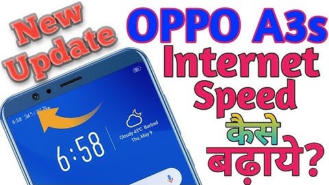 Oppo A3s Android phone ke internet speed kaise badhaye?