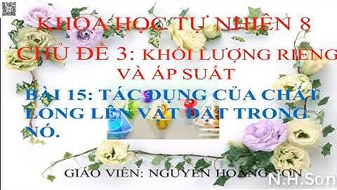 KHTN 8 ( Cánh Diều ) Bài 15: Tác dụng của chất lỏng lên vật đặt trong nó.