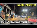 Praia de Ponta Negra - RN - Rolê a noite.