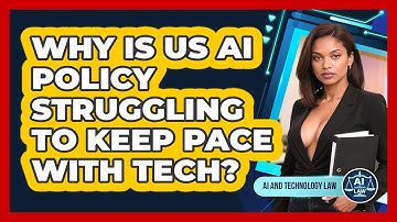 Why Is US AI Policy Struggling To Keep Pace With Tech? - AI and Technology Law