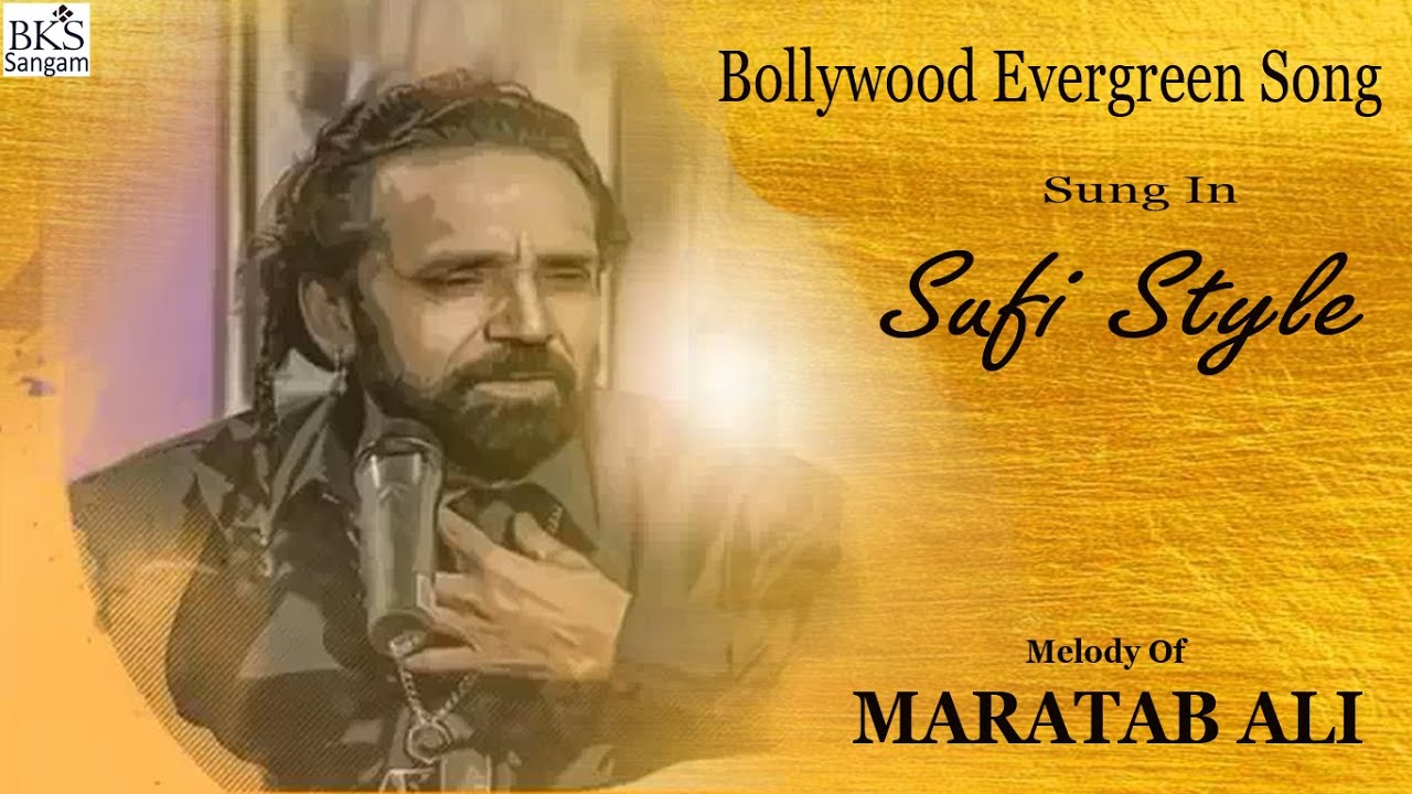 Maratab ali songs non stop  Maratab Ali Evergreen Bollywood Collection in Sufi Style