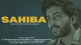 Subhonil Sarkar - Sahiba Official Music Video