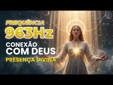 963 Hz Conexão com Deus • Silêncio Interior & Presença Divina (1h) 963 Hz Conexão com Deus • Silêncio Interior & Presença Divina (1h)