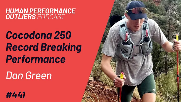 Cocodona 250 Record Breaking Performance - Dan Green | Episode 441