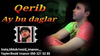 Qerib - Ay bu dağlar haram dağlar ( Tam Versiya ) bu dunya fanidir fani cox cetindir qalan hani Resimi