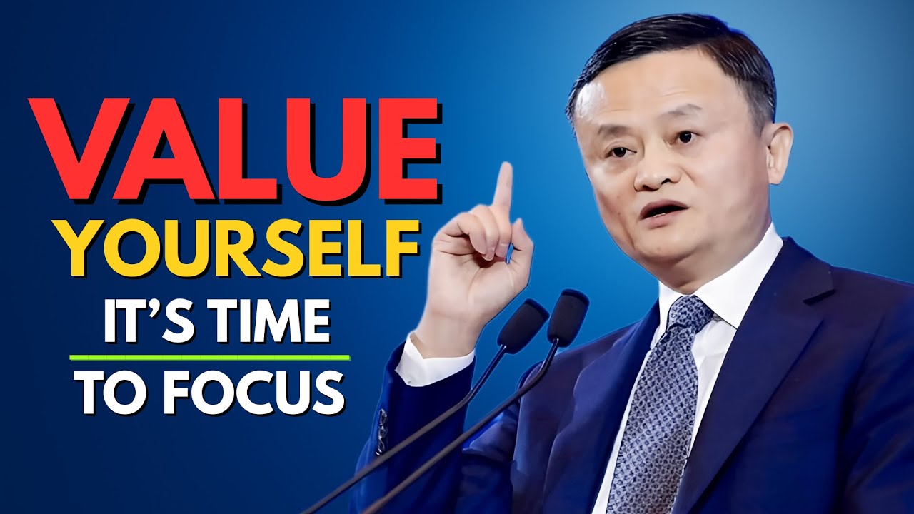 It’s Time to Value Yourself & Focus on Your Life – Stop Being Too Available | Jack Ma Inspired