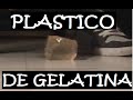 experimento  - como hacer plastico con gelatina
