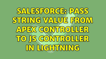 Salesforce: pass string value from apex controller to js controller in lightning (2 Solutions!!)