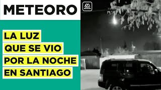 Meteoro en Santiago: La explicación de la luz que se vio en la Región Metropolitana