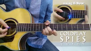 Coldplay -  Spies (Acoustic Cover) [Using EBow]