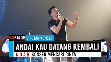 NOAH "ANDAIKAN KAU DATANG KEMBALI" DI KONSER MENCARI CINTA (LIVESPACE SCBD)