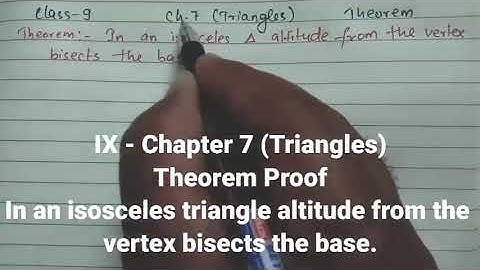 IX-Chapter 7 (Triangles) In an isosceles triangle altitude from the vertex bisects the base.