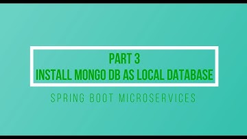 Part 3  Intall Mongo DB as Local Database