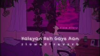 Kaleyan Reh Gaye Aan [slowed reverb] - Sunny Brown | slow diary