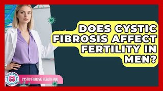 Does Cystic Fibrosis Affect Fertility in Men? | Cystic Fibrosis Health Hub News
