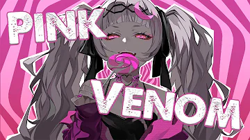 【Nightcore】BLACKPINK - Pink Venom || lyrics