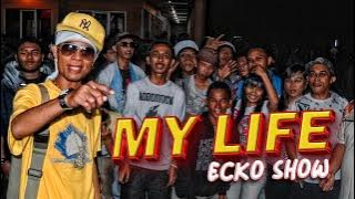 ECKO SHOW - My Life [  ]