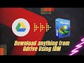 Download Google Drive Files with IDM 🚀