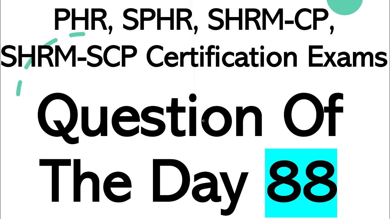 Question Of The Day 88 PHR, SPHR, SHRMCP, SHRMSCP Certification