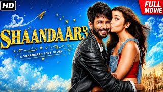 Shaandaar Full Movie | Shahid Kapoor | Alia Bhatt | Vikas Bahl | New Blockbuster Movie 2026