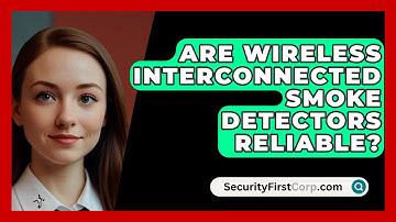 Are Wireless Interconnected Smoke Detectors Reliable? - SecurityFirstCorp.com