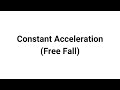 Video 4 - Constant Acceleration (Free Fall)